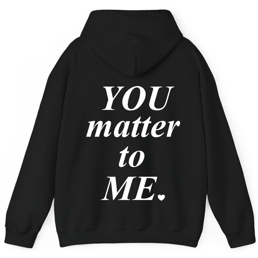 You Matter To Me Hoodie (Black/White)